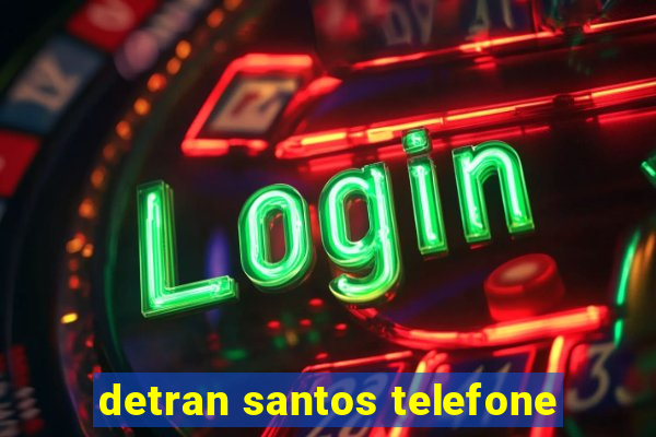 detran santos telefone